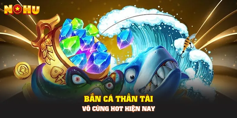 Bắn Cá Thần Tài